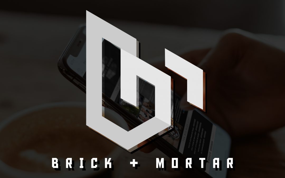 Brick + Mortar